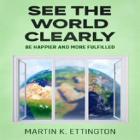See_the_World_Clearly__Be_Happier_and_More_Fulfilled